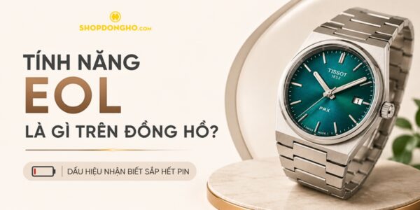 Tính Năng EOL Là Gì Trên Đồng Hồ? Dấu Hiệu Nhận Biết Sắp Hết Pin 1