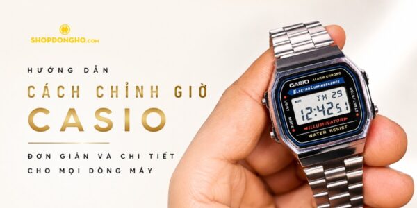 Hướng Dẫn Cách Chỉnh Giờ Casio Đơn Giản Và Chi Tiết Cho Mọi Dòng Máy 2