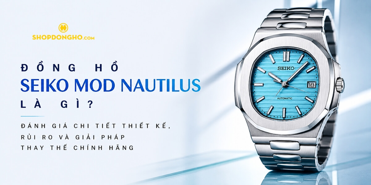 Đồng hồ Seiko Mod Nautilus: Đánh Giá & Rủi Ro [2026]