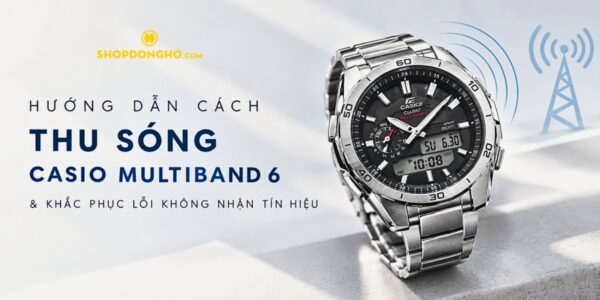 Hướng dẫn cách thu sóng Casio Multiband 6 & Khắc phục lỗi không nhận tín hiệu 2