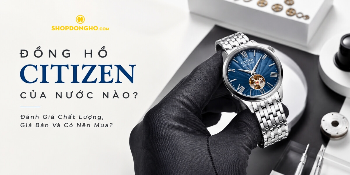 Đồng Hồ Citizen Của Nước Nào? Đánh Giá Chất Lượng, Giá Bán Và Có Nên Mua? 1