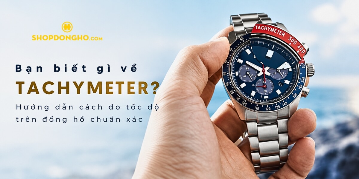 Bạn biết gì về Tachymeter? Hướng dẫn cách đo tốc độ trên đồng hồ chuẩn xác 1